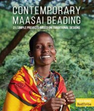 Contemporary Maasai Beading 21 Simple Projects Based on Traditional Designs