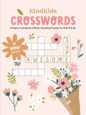 KindKids Crosswords A SuperCute Book of BrainBoosting Puzzles for Kids 6  Up