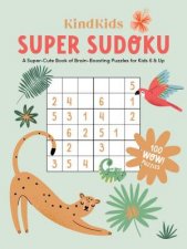 KindKids Sudoku A SuperCute Book of BrainBoosting Puzzles for Kids 6  Up