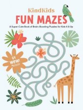 KindKids Fun Mazes A SuperCute Book of BrainBoosting Puzzles for Kids 6  Up