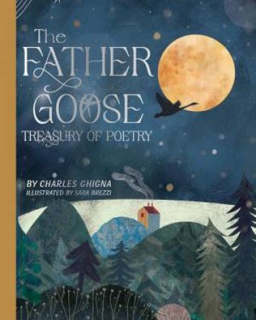 Father Goose Treasury of Poetry: 101 Favorite Poems for Children by CHARLES GHIGNA