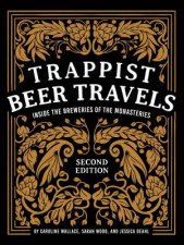 Trappist Beer Travels Inside the Breweries of the Monasteries