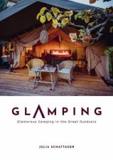 Glamping Glamorous Camping in the Great Outdoors