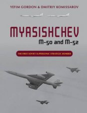 Myasishchev M50 and M52 The First Soviet Supersonic Strategic Bomber
