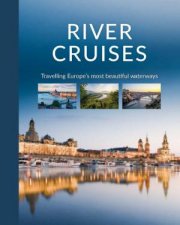 River Cruises Travelling Europes Most Beautiful Waterways