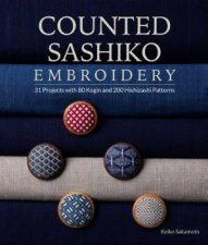 Counted Sashiko Embroidery 31 Projects with 80 Kogin and 200 Hishizashi Patterns