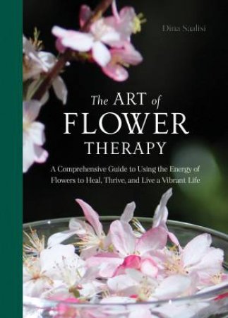 The Art Of Flower Therapy by Dina Saalisi