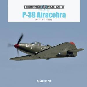 P-39 Airacobra: Bell Fighter in World War II by DAVID DOYLE