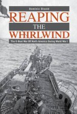 Reaping the Whirlwind The Uboat War off North America during World War I