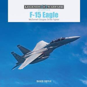 F-15 Eagle: McDonnell Douglas Strike Fighter by DAVID DOYLE