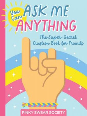 You Can Ask Me Anything: The Super-Secret Question Book for Friends by BETTER DAY BOOKS