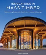 Innovations in Mass Timber Sequestering Carbon with Style in Nonresidential Buildings