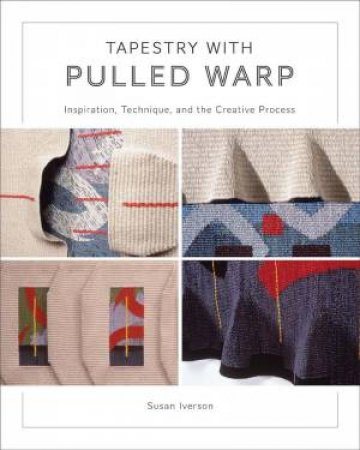 Tapestry with Pulled Warp: Inspiration, Technique, and the Creative Process