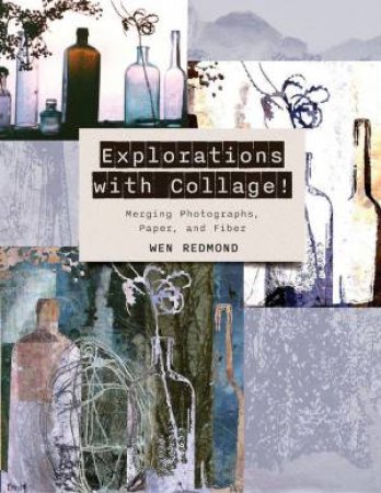 Explorations with Collage!: Merging Photographs, Paper, and Fiber