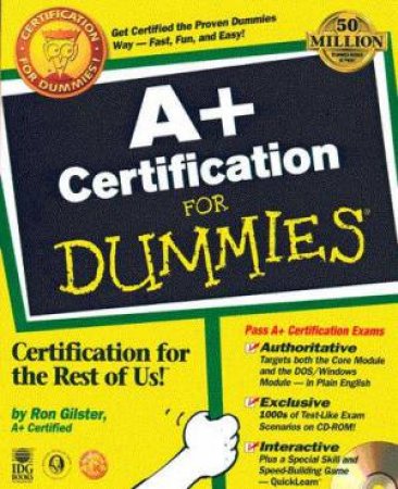 A+ Certification For Dummies by Ron Gilster