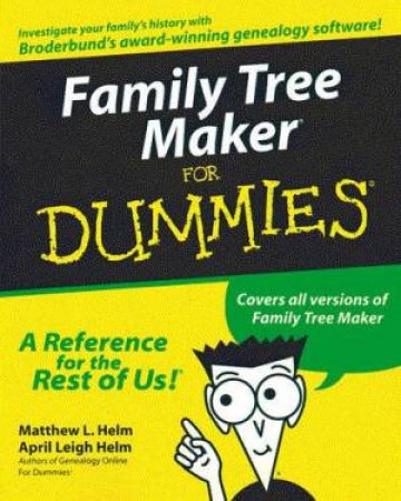 Family Tree Maker For Dummies by April & Matthew Helm
