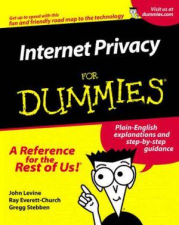 Internet Privacy For Dummies by John Levine & Ray Everett-Church & Gregg Stebben