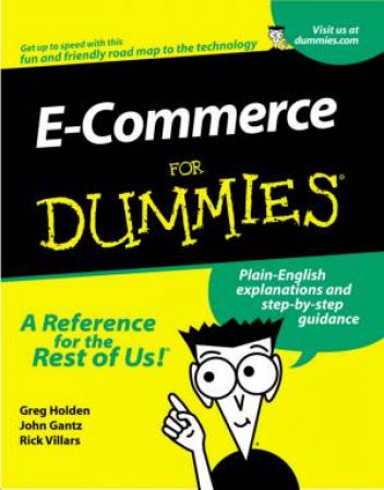 E-Commerce For Dummies by Greg Holden & Rick Villars & John Gantz