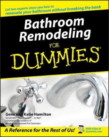 Bathroom Remodeling For Dummies by Katie Hamilton & Gene Hamilton