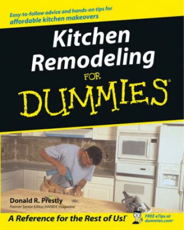 Kitchen Remodeling For Dummies by Donald Prestly