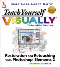 Teach Yourself Restoration And Retouching With Photoshop Elements 20 Visually
