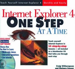 Internet Explorer 4 One Step At A Time by Craig Witherspoon & Barbara Kasser