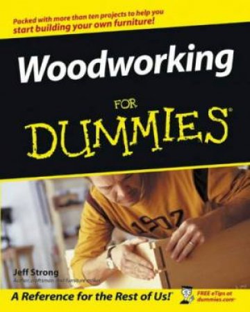 Woodworking For Dummies by Jeff Strong