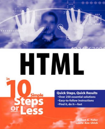 HTML Web Pages In 10 Steps Or Less by Laurie Ulrich & Robert Fuller