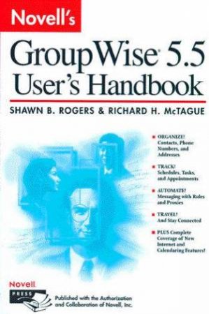 Novell's GroupWise 5.5 User's Handbook by Shawn B Rogers & Richard H McTague