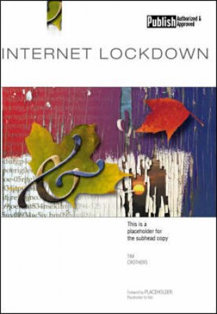 Internet Lockdown: Internet Security Administrator's Handbook by Tim Crothers