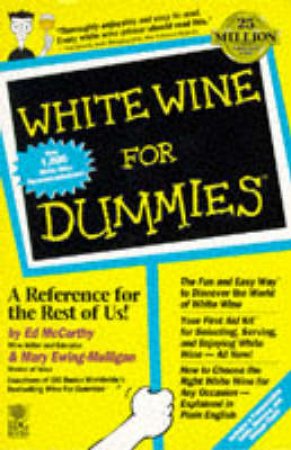 White Wine For Dummies by Ed McCarthy & Mary Ewing-Mulligan