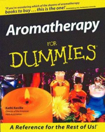Aromatherapy For Dummies by Kathi Keville