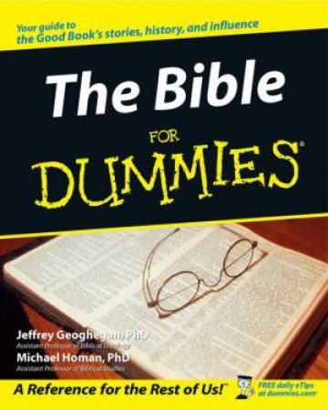 The Bible For Dummies by Jeffrey Geoghegan & Michael Homan