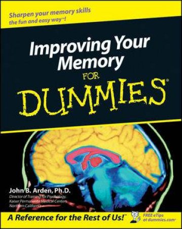 Improving Your Memory for Dummies by John B Arden