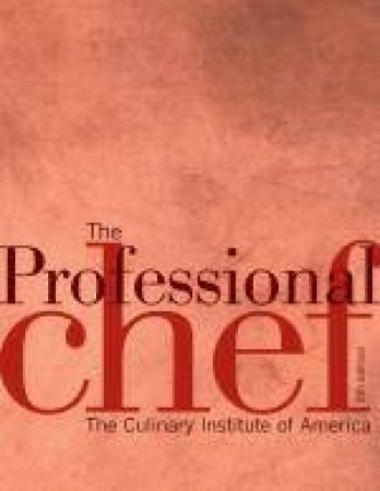 Professional Chef, 8th Ed by Culinary Institute of America