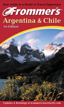 Frommer's Argentina & Chile - 1 ed by Shane Christensen & Kristina Schrek