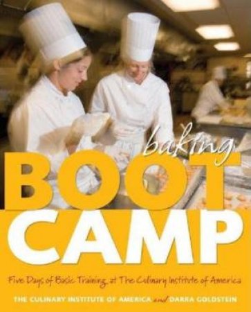Baking Boot Camp by Culinary Institute Of America