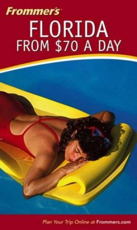Frommer's Florida From $70 Day by Lesley Abravanel & Laura Lea Miller