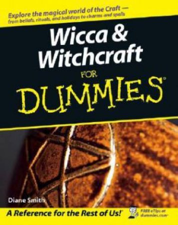 Wicca & Witchcraft For Dummies by Diane Smith