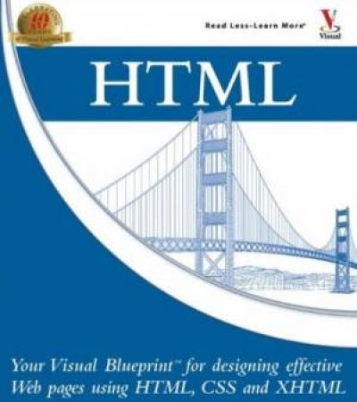 HTML: Your Visual Blueprint For Designing Effective Web Pages With HTML, CSS, And XHTML by Paul Whitehead
