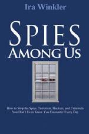 Spies Among Us by Ira Winkler