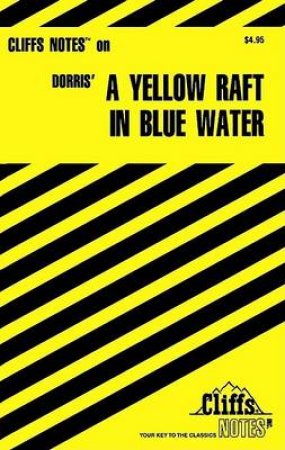 Cliffs Notes On Dorris' A Yellow Raft In Blue Water by William C Roby