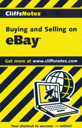 Cliffs Notes: Buying And Selling On eBay by Greg Holden