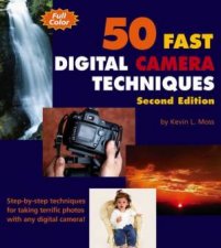 50 Fast Digital Camera Techniques With Photoshop Elements 3  2 Ed