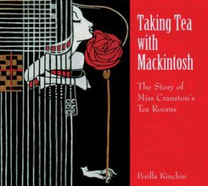 Taking Tea With Mackintosh by Perilla Kinchin