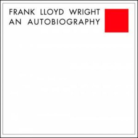 Frank Lloyd Wright: An Autobiography by Various