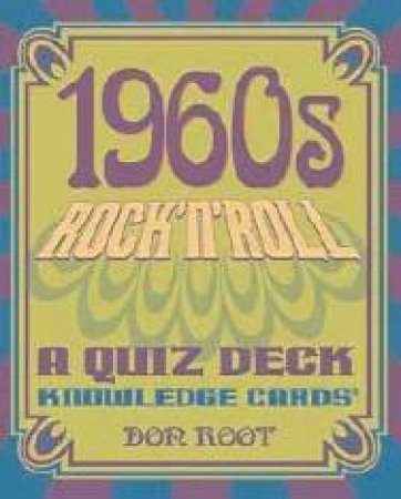 1960s Rock 'N' Roll: A Quiz Deck by Don Root