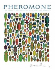 Pheromone The Insect Artwork of Christopher Marley