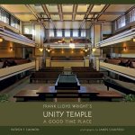 Frank Lloyd Wrights Unity Temple A Good Time Place
