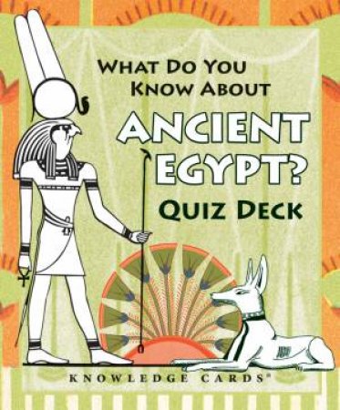 What Do You Know About Ancient Egypt Knowledge Card Deck by Don Root